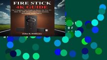 Full version  Fire Stick 4k: The Complete User Guide to Master the Fire TV Stick with all-new