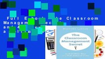 Full E-book  The Classroom Management Secret, and 45 Other Keys to a Well-Behaved Classroom