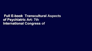 Full E-book  Transcultural Aspects of Psychiatric Art: 7th International Congress of