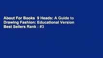 About For Books  9 Heads: A Guide to Drawing Fashion: Educational Version  Best Sellers Rank : #3