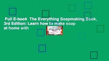 Full E-book  The Everything Soapmaking Book, 3rd Edition: Learn how to make soap at home with