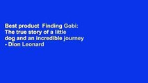 Best product  Finding Gobi: The true story of a little dog and an incredible journey - Dion Leonard