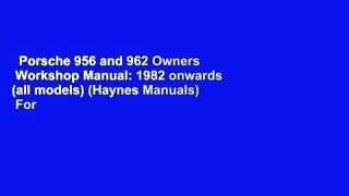 Porsche 956 and 962 Owners  Workshop Manual: 1982 onwards (all models) (Haynes Manuals)  For