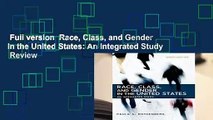 Full version  Race, Class, and Gender in the United States: An Integrated Study  Review