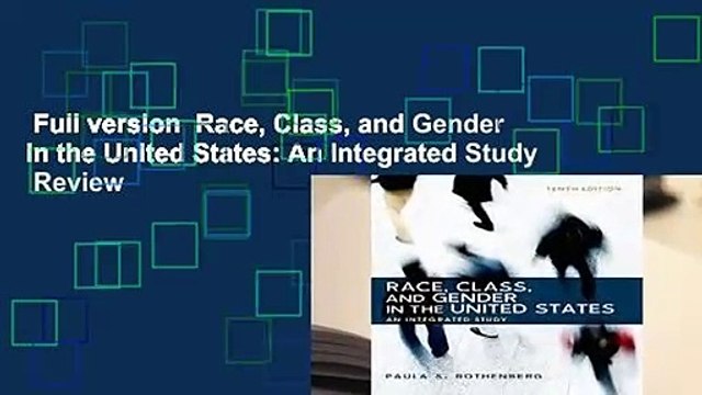 Full version Race, Class, and Gender in the United States: An Integrated Study Review