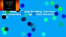 Full version  C.G. Jung Speaking: Interviews and Encounters (Bollingen Series (General))  Best