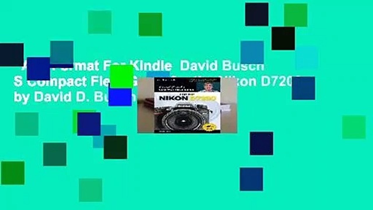 Any Format For Kindle  David Busch S Compact Field Guide for the Nikon D7200 by David D. Busch