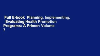Full E-book  Planning, Implementing,   Evaluating Health Promotion Programs: A Primer: Volume 7