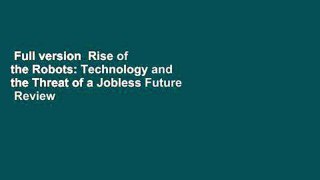 Full version  Rise of the Robots: Technology and the Threat of a Jobless Future  Review