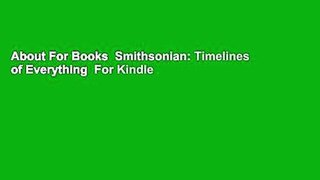 About For Books  Smithsonian: Timelines of Everything  For Kindle