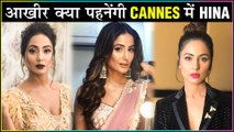 Cannes 2019 | Hina Khan BEST Looks Till Date | H0T Or NOT ?