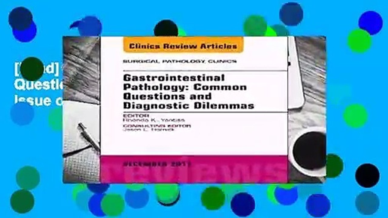 [Read] Gastrointestinal Pathology: Common Questions and Diagnostic Dilemmas, An Issue of Surgical