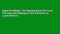 About For Books  The Feelings Book (Revised): The Care and Keeping of Your Emotions by Lynda Madison