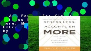 Any Format For Kindle  Stress Less, Accomplish More: Meditation for Extraordinary Performance by