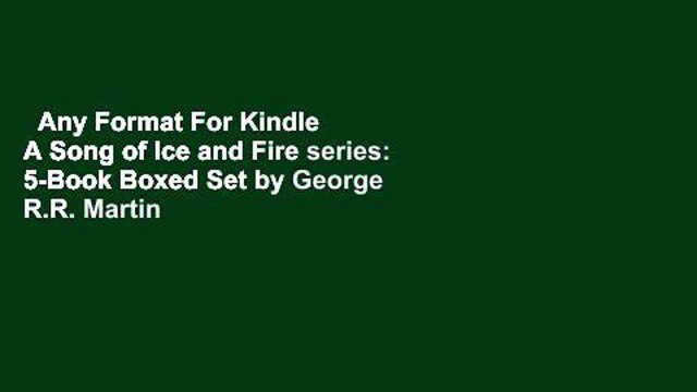 Any Format For Kindle A Song of Ice and Fire series: 5-Book Boxed Set by George R.R. Martin
