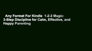 Any Format For Kindle  1-2-3 Magic: 3-Step Discipline for Calm, Effective, and Happy Parenting