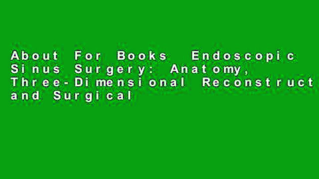 About For Books  Endoscopic Sinus Surgery: Anatomy, Three-Dimensional Reconstruction, and Surgical