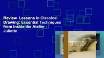 Review  Lessons in Classical Drawing: Essential Techniques from Inside the Atelier - Juliette