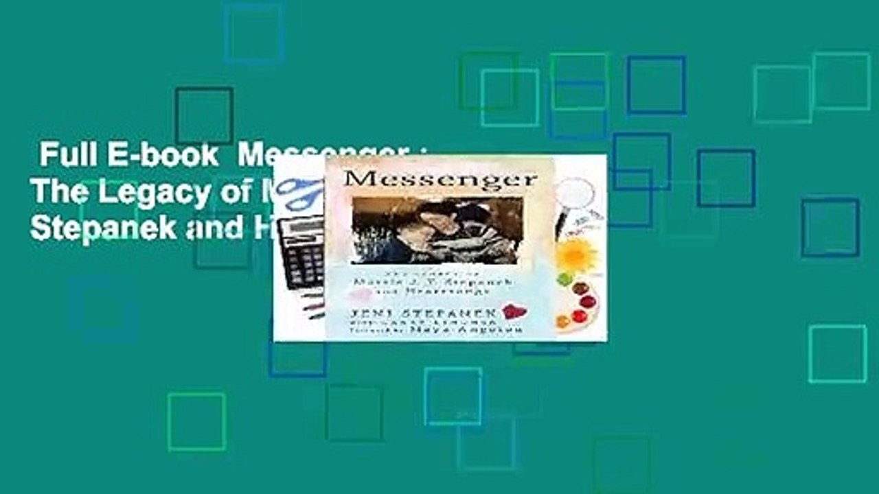 Full E-book  Messenger : The Legacy of Mattie J.T. Stepanek and Heartsongs Complete