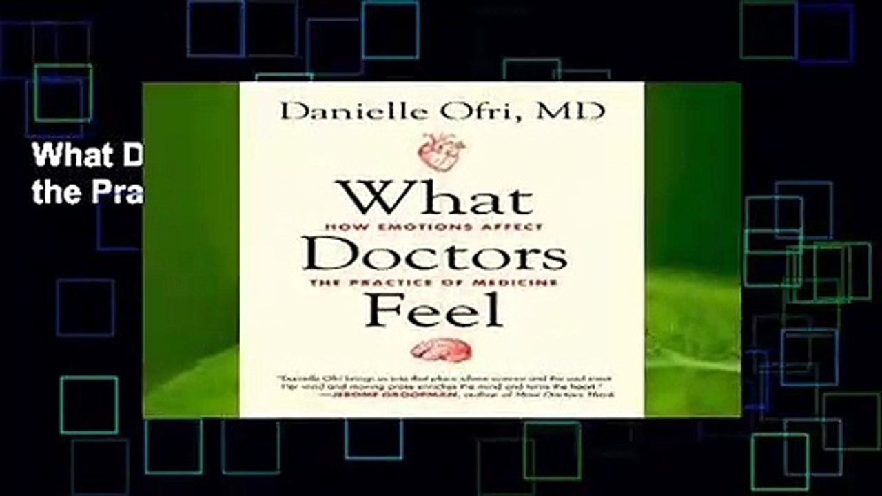 What Doctors Feel: How Emotions Affect the Practice of Medicine