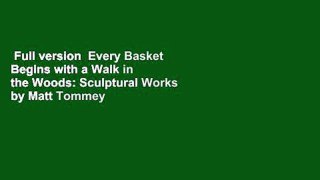 Full version  Every Basket Begins with a Walk in the Woods: Sculptural Works by Matt Tommey