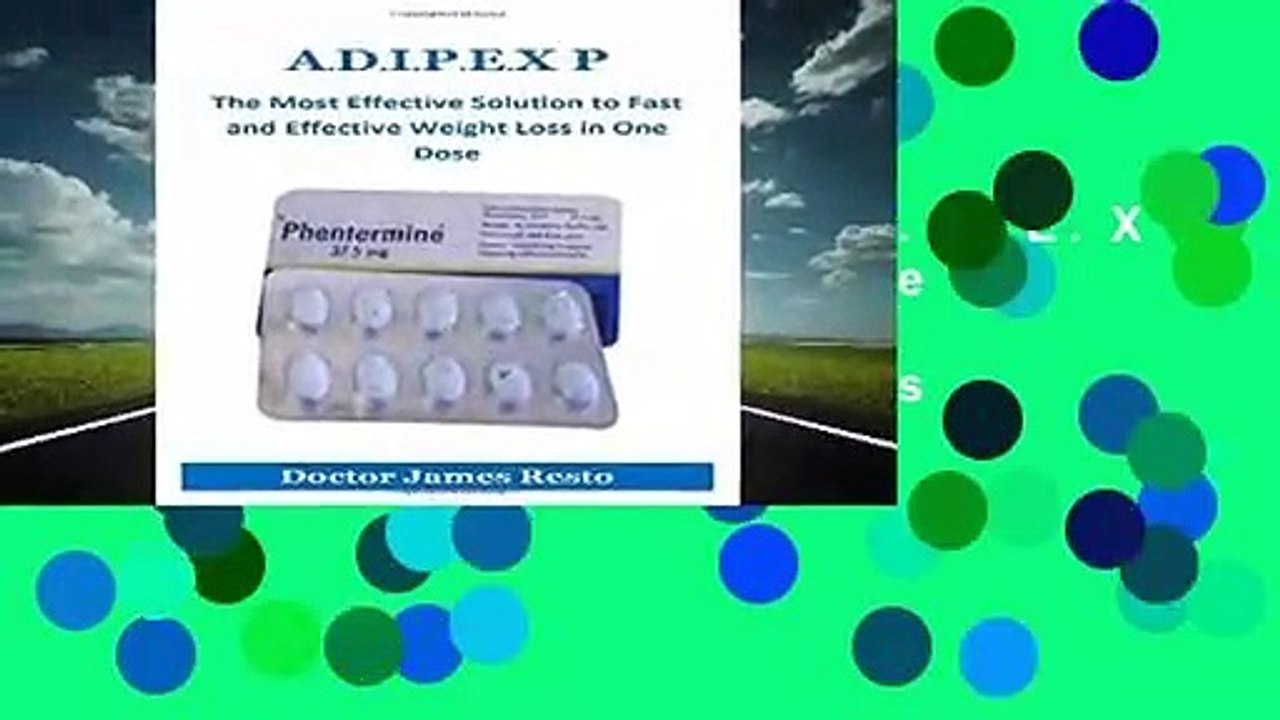 Full version  A.D.I.P.E.X P: The Most Effective Solution to Fast and Effective Weight Loss in One