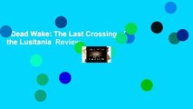 Dead Wake: The Last Crossing of the Lusitania  Review