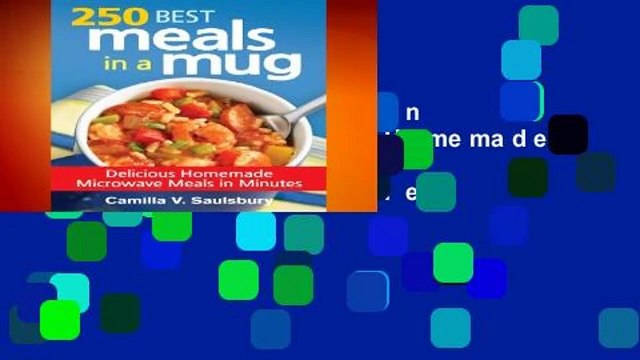 250 Best Meals in a Mug: Delicious Homemade Microwave Meals in Minutes For Kindle