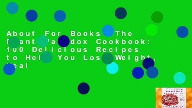 About For Books The Plant Paradox Cookbook: 100 Delicious Recipes to Help You Lose Weight, Heal