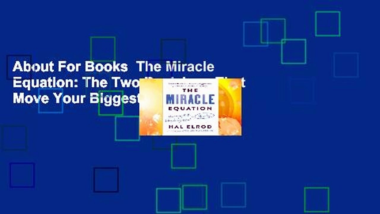 About For Books  The Miracle Equation: The Two Decisions That Move Your Biggest Goals from