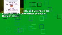 R.E.A.D Good Calories, Bad Calories: Fats, Carbs, and the Controversial Science of Diet and Health