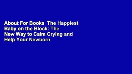 About For Books  The Happiest Baby on the Block: The New Way to Calm Crying and Help Your Newborn