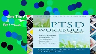 Online The PTSD Workbook, 3rd Edition: Simple, Effective Techniques for Overcoming Traumatic