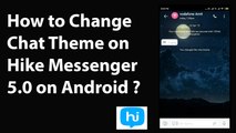 How to Change Chat Theme on Hike Messenger 5.0 App on Android?