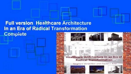 Full version  Healthcare Architecture in an Era of Radical Transformation Complete