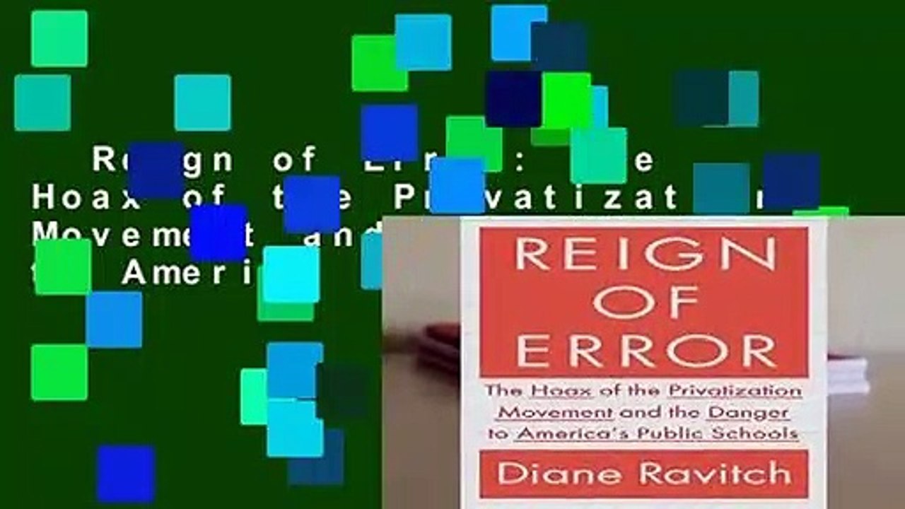 Reign of Error: The Hoax of the Privatization Movement and the Danger to America s Public