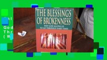 Online The Blessings of Brokenness: Why God Allows Us to Go Through Hard Times (Walker Large Print