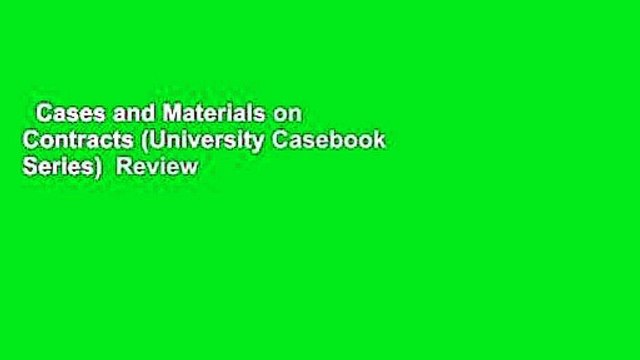 Cases and Materials on Contracts (University Casebook Series) Review