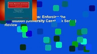 Civil Rights Actions: Enforcing the Constitution (University Casebook Series)  Review