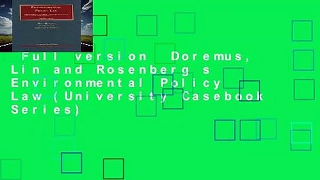Full version Doremus, Lin and Rosenberg s Environmental Policy Law (University Casebook Series)