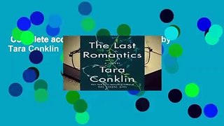 Complete acces  The Last Romantics by Tara Conklin