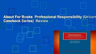 About For Books  Professional Responsibility (University Casebook Series)  Review