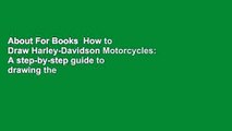 About For Books  How to Draw Harley-Davidson Motorcycles: A step-by-step guide to drawing the