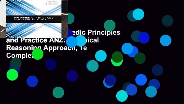 Full version Paramedic Principles and Practice ANZ: A Clinical Reasoning Approach, 1e Complete