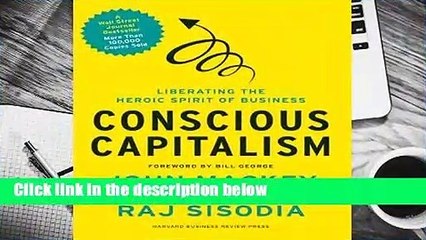 R.E.A.D Conscious Capitalism: Liberating the Heroic Spirit of Business D.O.W.N.L.O.A.D