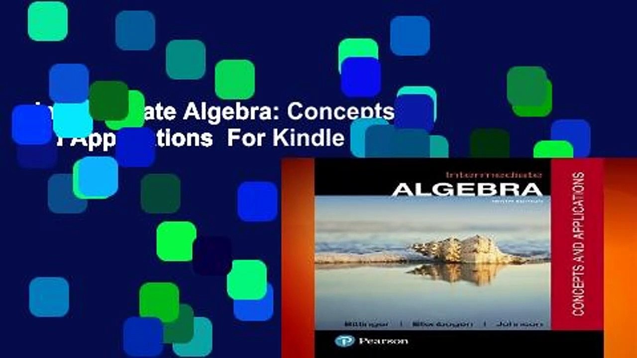 Intermediate Algebra: Concepts and Applications  For Kindle
