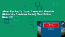 About For Books  Torts, Cases and Materials (University Casebook Series)  Best Sellers Rank : #2