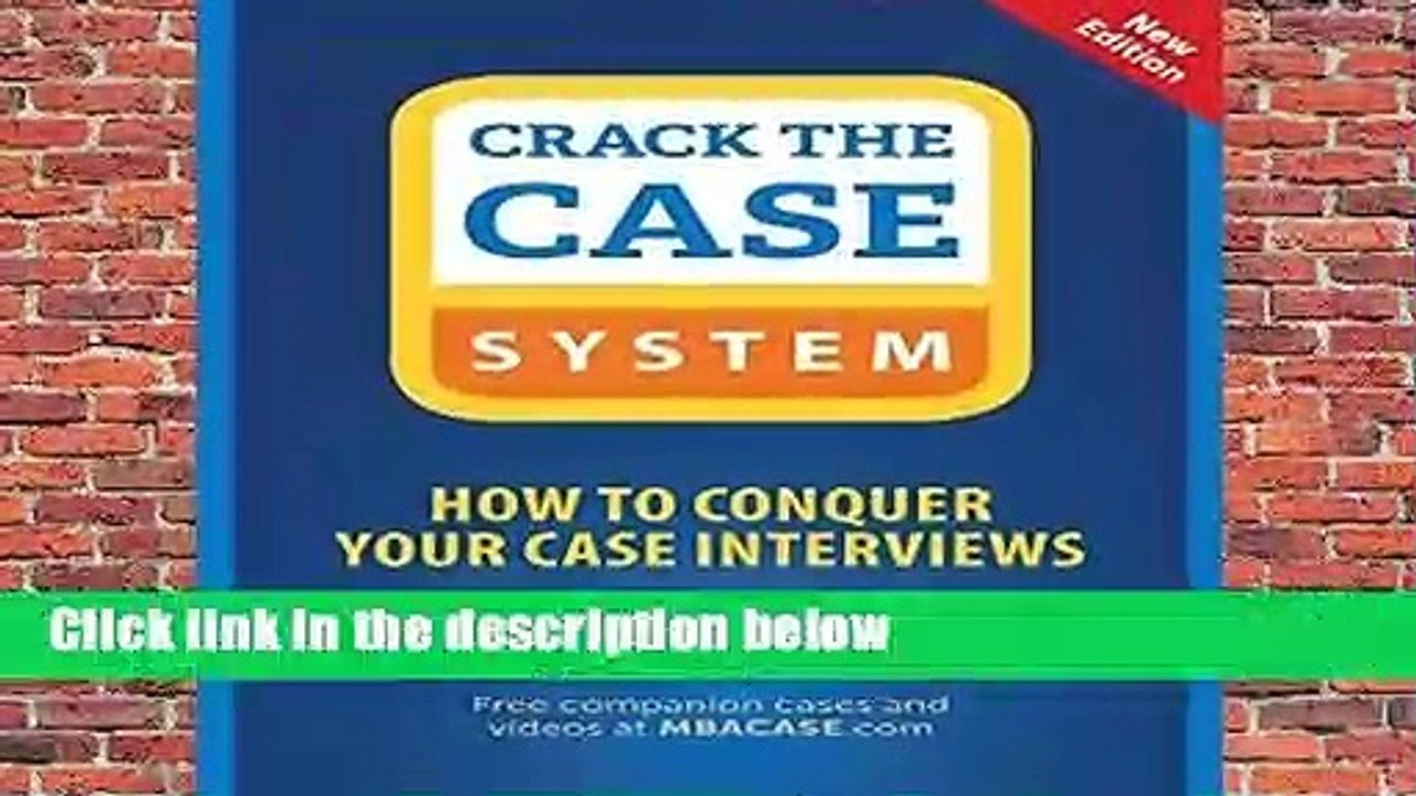 Full version  Crack the Case System: How to Conquer Your Case Interviews  For Kindle