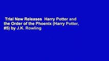 Trial New Releases  Harry Potter and the Order of the Phoenix (Harry Potter, #5) by J.K. Rowling