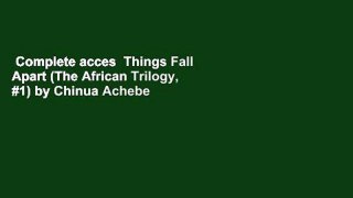 Complete acces  Things Fall Apart (The African Trilogy, #1) by Chinua Achebe